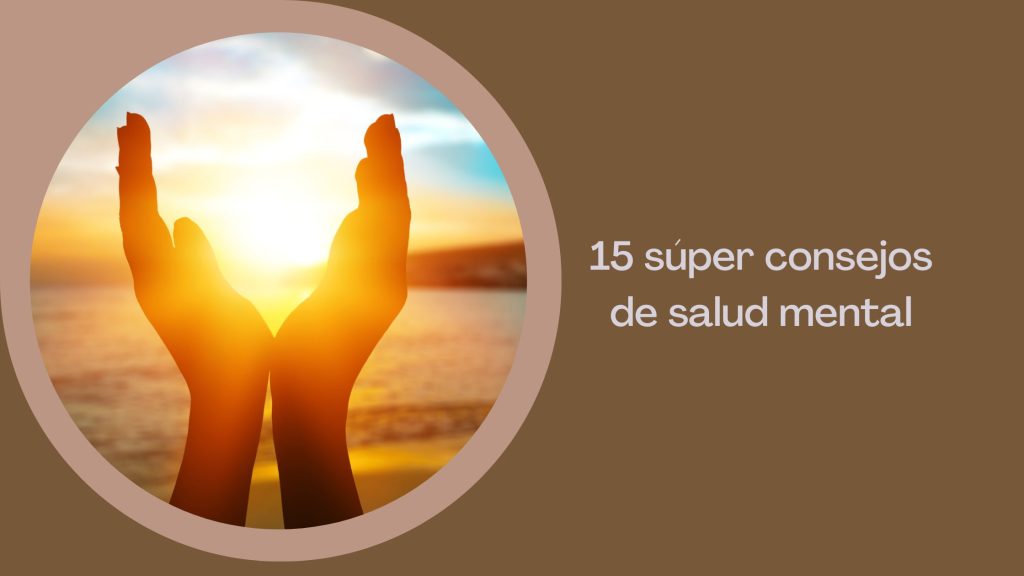15 Estrategias Clave para Mejorar Tu Salud Mental