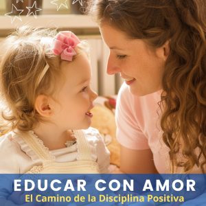 "Educar con Amor: El Camino de la Disciplina Positiva"