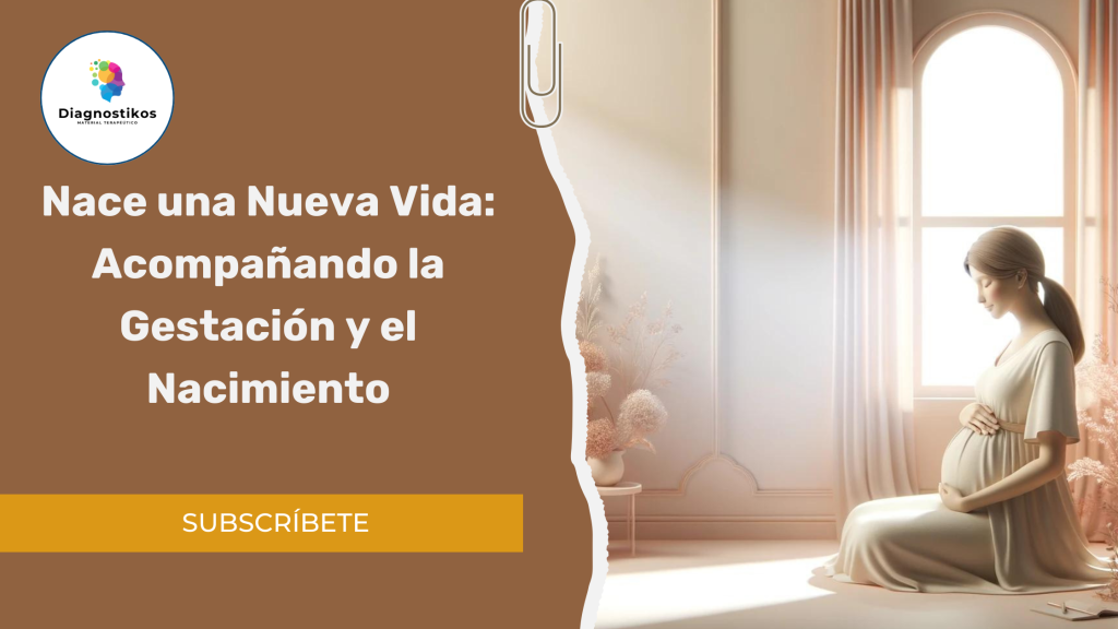 Nace una Nueva Vida: Acompañando la Gestación y el Nacimiento